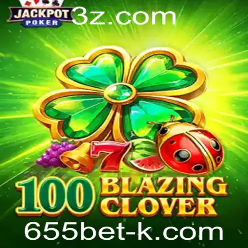 Explore o Mundo Vibrante de 100BlazingClover: Um Jogo de Azar Excitante com 655bet